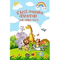 6 Best Engaging Adventurous, Fun, Moral Tales: 6 Unique, whimsical Animals stories 6 Best Engaging Adventurous, Fun, Moral Tales: 6 Unique, whimsical Animals stories Kindle Paperback