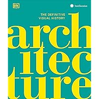Architecture: The Definitive Visual Guide (DK Definitive Cultural Histories) Architecture: The Definitive Visual Guide (DK Definitive Cultural Histories) Hardcover Kindle