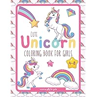 Cute Unicorn Coloring Book for Girls 4-8: Unicorns Gifts for Girls