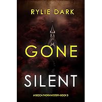 Gone Silent (A Becca Thorn FBI Suspense Thriller—Book 3) Gone Silent (A Becca Thorn FBI Suspense Thriller—Book 3) Kindle Paperback