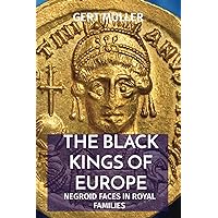 The Black Kings of Europe: Negroid Faces in Royal Families