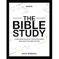 The Bible Study: A One-Year Study of the Entire Bible and How It Relates to You The Bible Study: A One-Year Study of the Entire Bible and How It Relates to You Hardcover Kindle