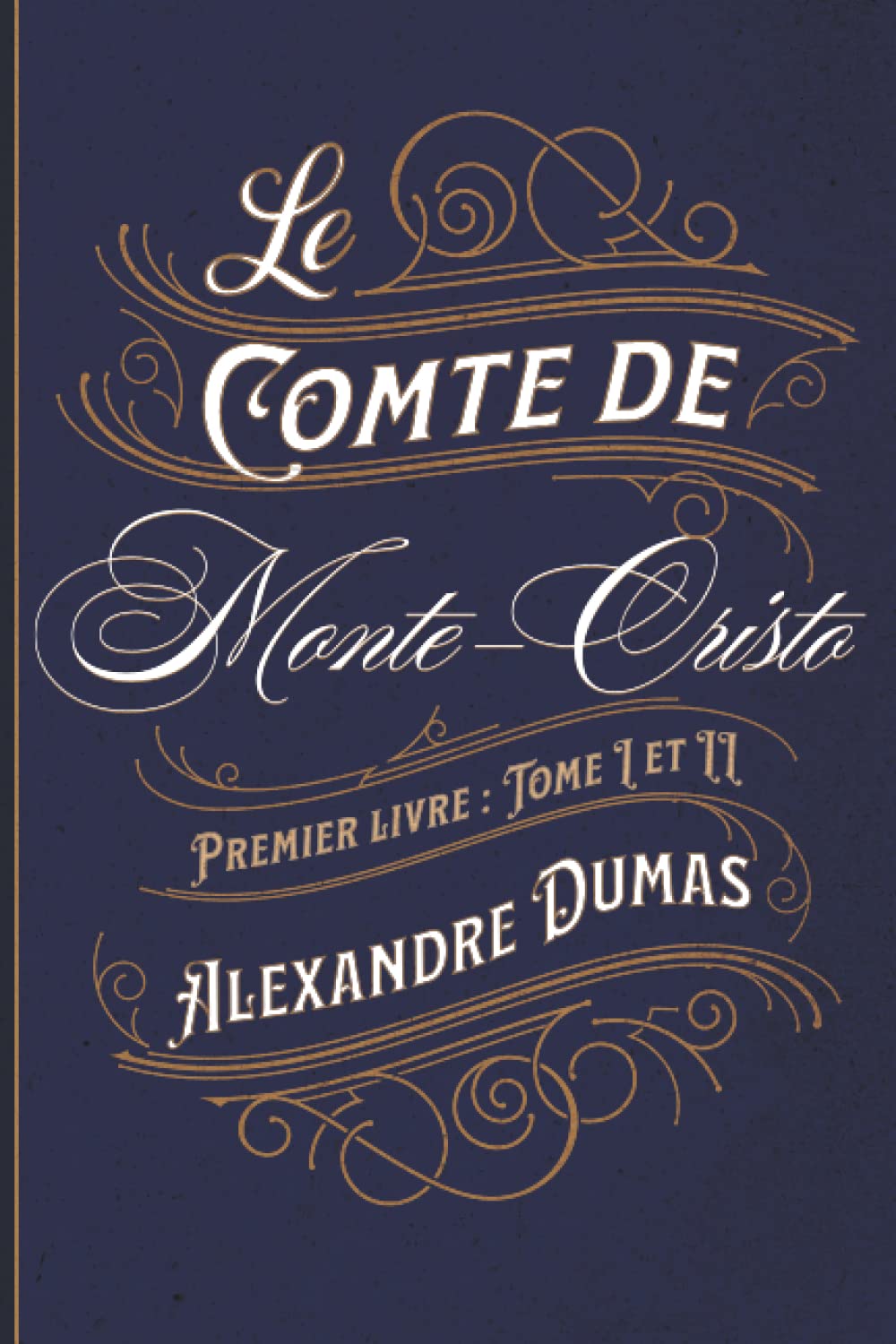 Le Comte de Monte-Cristo Premier livre : Tome I et II: Classic collector (French Edition)