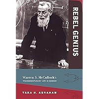 Rebel Genius: Warren S. McCulloch's Transdisciplinary Life in Science (Mit Press) Rebel Genius: Warren S. McCulloch's Transdisciplinary Life in Science (Mit Press) Hardcover Kindle