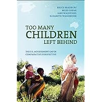 Too Many Children Left Behind: The U.S. Achievement Gap in Comparative Perspective Too Many Children Left Behind: The U.S. Achievement Gap in Comparative Perspective Paperback eTextbook