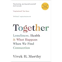 Together: Loneliness, Health and What Happens When We Find Connection Together: Loneliness, Health and What Happens When We Find Connection Paperback Hardcover