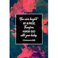 You Were Bought at a Price. Therefore, Honor God with Your Bodies. I Corinthians 6:20: 90 Day Food and Exercise Journal - Daily Tracker of Physical ... - 6