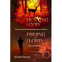 Hunting for God, Fishing for the Lord - Revised Edition: Encountering the Sacred in the Great Outdoors Hunting for God, Fishing for the Lord - Revised Edition: Encountering the Sacred in the Great Outdoors Paperback