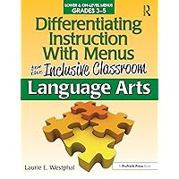 Differentiating Instruction With Menus for the Inclusive Classroom: Language Arts (Grades 3-5) Differentiating Instruction With Menus for the Inclusive Classroom: Language Arts (Grades 3-5) Kindle Paperback