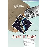Island of Shame: The Secret History of the U.S. Military Base on Diego Garcia Island of Shame: The Secret History of the U.S. Military Base on Diego Garcia Paperback Kindle Hardcover