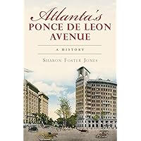 Atlanta's Ponce de Leon Avenue: A History (Brief History) Atlanta's Ponce de Leon Avenue: A History (Brief History) Paperback Kindle Hardcover