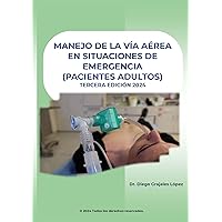 MANEJO DE LA VÍA AÉREA EN SITUACIONES DE EMERGENCIA (Spanish Edition) MANEJO DE LA VÍA AÉREA EN SITUACIONES DE EMERGENCIA (Spanish Edition) Kindle Paperback