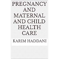 Pregnancy and maternal and child health care