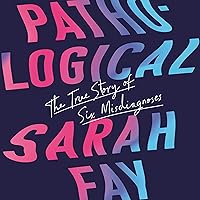 Pathological: The True Story of Six Misdiagnoses Pathological: The True Story of Six Misdiagnoses Audible Audiobook Hardcover Kindle Paperback Audio CD