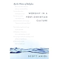 By the Waters of Babylon: Worship in a Post-Christian Culture By the Waters of Babylon: Worship in a Post-Christian Culture Paperback Kindle