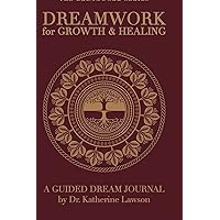 Dreamwork for Growth and Healing - A Guided Dream Journal Dreamwork for Growth and Healing - A Guided Dream Journal Hardcover