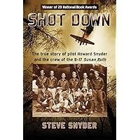 Shot Down: The true story of pilot Howard Snyder and the crew of the B-17 Susan Ruth