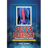 Pott's Disease (Tuberculosis of the Spine): Chronic Back pain Prevention, Management And Cure
