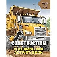 Construction Colouring and Activity Book: Colour, Create and Imagine: An Original Construction Colouring and Activity Book for Children Age 3-8. Unleash Creativity on Every Page!