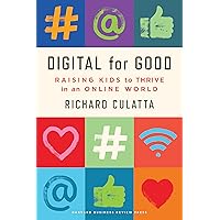 Digital for Good: Raising Kids to Thrive in an Online World Digital for Good: Raising Kids to Thrive in an Online World Hardcover Kindle Audible Audiobook Paperback Audio CD