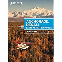 Moon Anchorage, Denali & the Kenai Peninsula (Travel Guide) Moon Anchorage, Denali & the Kenai Peninsula (Travel Guide) Paperback