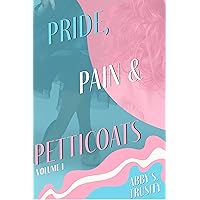 Pride, Pain & Petticoats: Volume 1 Pride, Pain & Petticoats: Volume 1 Kindle Paperback