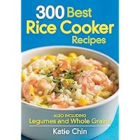 300 Best Rice Cooker Recipes: Also Including Legumes and Whole Grains 300 Best Rice Cooker Recipes: Also Including Legumes and Whole Grains Paperback