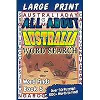 AUSTRALIA DAY - All About Australia Large Print Word Search: Word Finds Book 5 (ALL ABOUT Word Finds) AUSTRALIA DAY - All About Australia Large Print Word Search: Word Finds Book 5 (ALL ABOUT Word Finds) Paperback