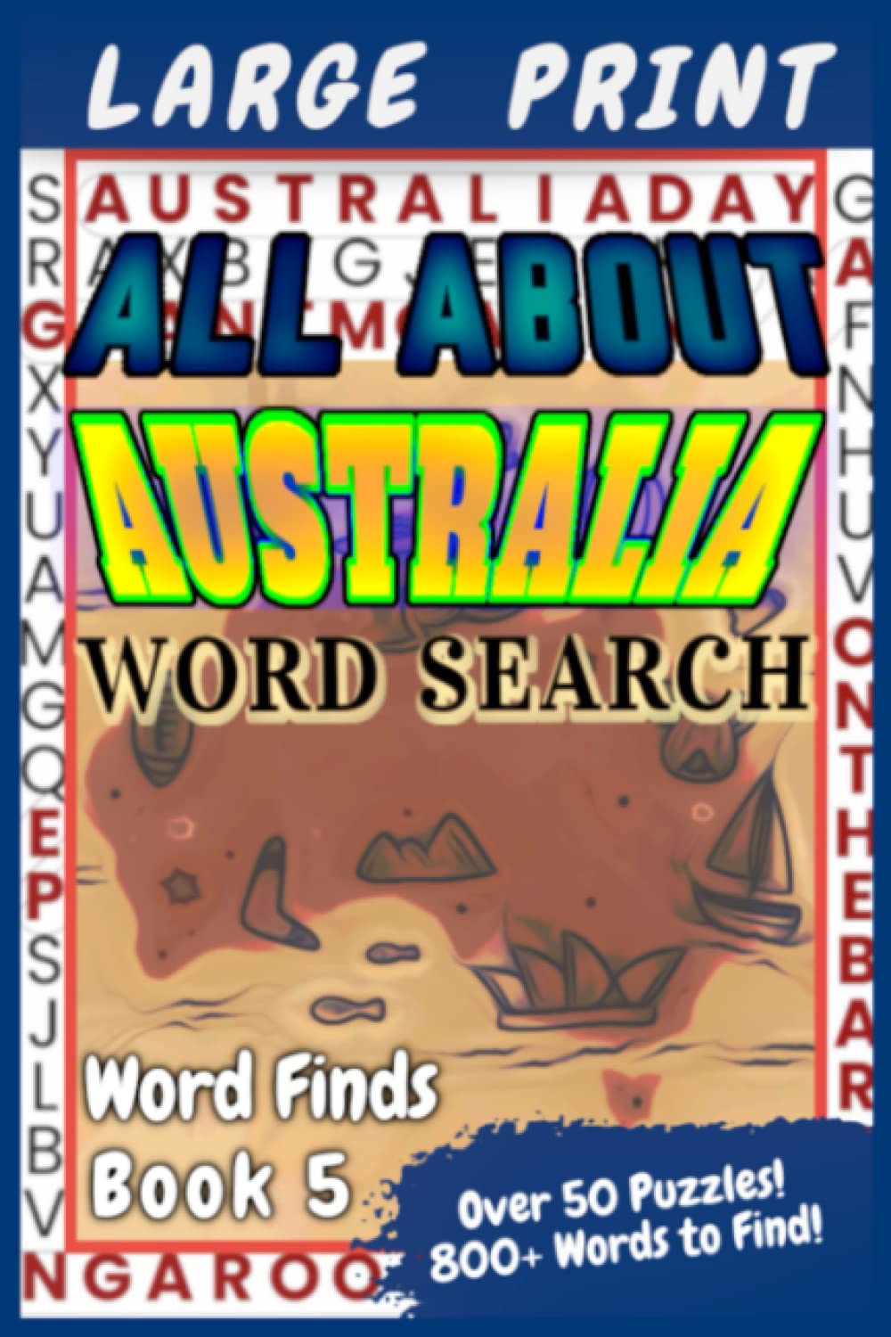 AUSTRALIA DAY - All About Australia Large Print Word Search: Word Finds Book 5 (ALL ABOUT Word Finds)