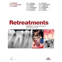 Retreatments: Solutions for Periapical Diseases of Endodontic Origin Retreatments: Solutions for Periapical Diseases of Endodontic Origin Kindle Hardcover