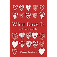 What Love Is: And What It Could Be What Love Is: And What It Could Be Hardcover Audible Audiobook Kindle Audio CD