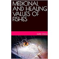 MEDICINAL AND HEALING VALUES OF FISHES MEDICINAL AND HEALING VALUES OF FISHES Kindle Paperback