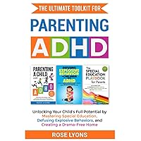 The Ultimate Toolkit for Parenting ADHD: Unlocking Your Child’s Full Potential by Mastering Special Education, Defusing Explosive Behaviors, and ... Home (Thriving Beyond Labels Toolbox)