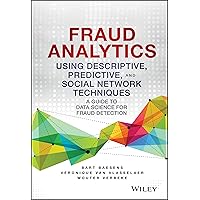 Fraud Analytics Using Descriptive, Predictive, and Social Network Techniques: A Guide to Data Science for Fraud Detection (Wiley and SAS Business) Fraud Analytics Using Descriptive, Predictive, and Social Network Techniques: A Guide to Data Science for Fraud Detection (Wiley and SAS Business) Hardcover Kindle