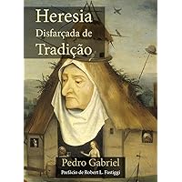 Heresia Disfarçada de Tradição (Portuguese Edition) Heresia Disfarçada de Tradição (Portuguese Edition) Kindle Paperback