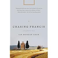 Chasing Francis: A Pilgrim’s Tale Chasing Francis: A Pilgrim’s Tale Paperback Audible Audiobook Kindle Audio CD