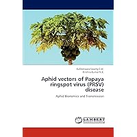 Aphid vectors of Papaya ringspot virus (PRSV) disease: Aphid Bionomics and Transmission Aphid vectors of Papaya ringspot virus (PRSV) disease: Aphid Bionomics and Transmission Paperback