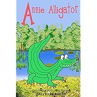 Annie Alligator: A fun read aloud illustrated tongue twisting tale brought to you by the letter 