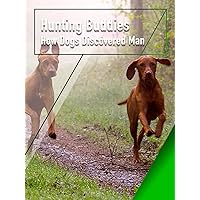 Hunting Buddies - How Dogs Discovered Man
