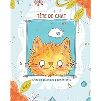 Tête de chat - Livre de coloriage pour enfants: Coloriage relaxant de chats pour garçons et filles (French Edition)