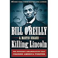 Killing Lincoln: The Shocking Assassination that Changed America Forever (Bill O'Reilly's Killing Series) Killing Lincoln: The Shocking Assassination that Changed America Forever (Bill O'Reilly's Killing Series) Audible Audiobook Kindle Hardcover Paperback Mass Market Paperback Audio CD