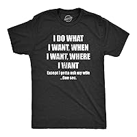 Mens Do What I Want Gotta Ask My Wife T Shirt Funny Sarcastic Marriage Graphic Wedding Tee