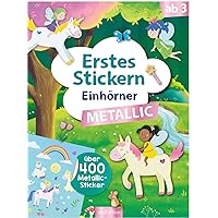 First Stickern Metallic – Unicorns: Over 400 Metallic Stickers | Sticker Book with Foil Stickers from 3 Years