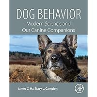 Dog Behavior: Modern Science and Our Canine Companions Dog Behavior: Modern Science and Our Canine Companions Paperback Kindle