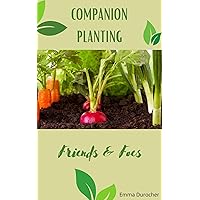 Companion Planting : Friends and Foes
