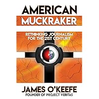 American Muckraker: Rethinking Journalism for the 21st Century American Muckraker: Rethinking Journalism for the 21st Century Hardcover Audible Audiobook Kindle Paperback