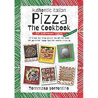 Authentic Italian Pizza - The Cookbook: 43 step-by-step pizza dough recipes for homemade pizza from scratch! + 90 gourmet toppings for every craving Authentic Italian Pizza - The Cookbook: 43 step-by-step pizza dough recipes for homemade pizza from scratch! + 90 gourmet toppings for every craving Hardcover Kindle Paperback