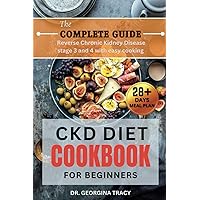 CKD DIET COOKBOOK FOR BEGINNERS: The Complete Guide To Reverse Chronic Kidney Disease Stage 3 and 4 With Easy Cooking (POWERFUL COOKBOOKS FOR REJUVENATING RENAL HEALTH) CKD DIET COOKBOOK FOR BEGINNERS: The Complete Guide To Reverse Chronic Kidney Disease Stage 3 and 4 With Easy Cooking (POWERFUL COOKBOOKS FOR REJUVENATING RENAL HEALTH) Paperback Kindle Hardcover