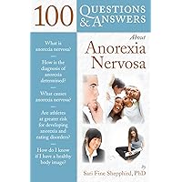 100 Questions & Answers About Anorexia Nervosa 100 Questions & Answers About Anorexia Nervosa Kindle Paperback