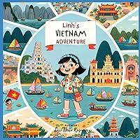 Linh's Vietnam Adventure!: A Bilingual Children's Book (English/Vietnamese) (Linh's Vietnamese Adventures!)